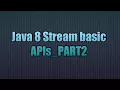 Java 8 Stream basic APIs - PART2