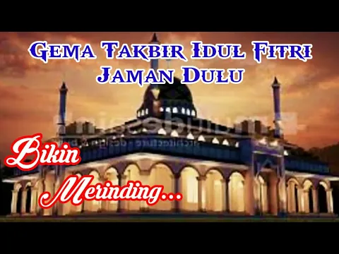 Download MP3 Gema Takbir Termerdu Jaman Dulu Bikin Merinding Dengar Nya