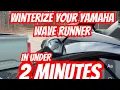 Winterize your YAMAHA wave runner in under 2 MINUTES