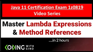 Master Lambda Expressions and Method Reference for Java 11 Certification Exam 1z0-819