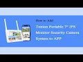 How to add Tonton Portable 7 IPS Monitor Security Camera System to the APP