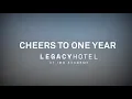 Legacy Hotel One Year Anniversary