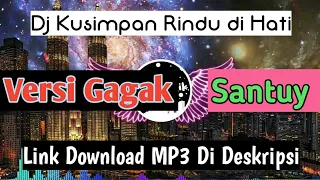 Download Dj Kusimpan Rindu Di Hati Versi Gagak Santuyy-Prima YT Musik MP3