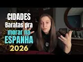 AS 6 CIDADES mais BARATAS DA ESPANHA pra VIVER muito BEM