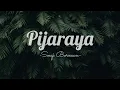 Soegi Bornean - Pijaraya (Lirik)