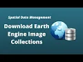 Spatial Data Management Week 9 Downloading Earth Engine Image Collections