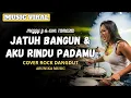 JATUH BANGUN \u0026 AKU RINDU PADAMU - Rockdut Version l Female Rock Vocal Cover ( Arunika Music )