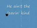 He Ain't The Leavin' Kind-Rascal Flatts(with lyrics)