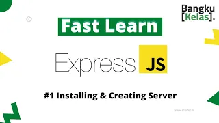 Express JS Tutorial Fast Learn - Installing Creating Server