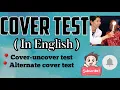 COVER TEST In English Cover-uncover test Alternate cover test Procedure and types