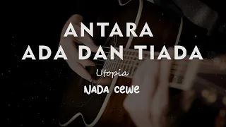 Download ANTARA ADA DAN TIADA // UTOPIA // KARAOKE GITAR AKUSTIK TANPA VOKAL NADA CEWE ( FEMALE ) MP3