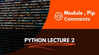 Modules Comment and pip python tutorial for Lecture 2