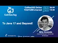 To Java 17 and Beyond by Billy Korando CoffeeJUG