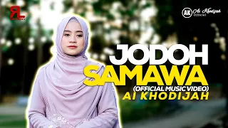 Download JODOH SAMAWA - AI KHODIJAH ( Official Music Video ) MP3