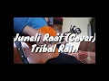 Juneli raat (Cover) -Tribal Rain