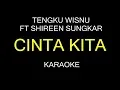 Download Lagu CINTA KITA - Tengku Wisnu ft Shireen Sungkar Karaoke/Lirik