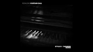 rowlene curtain call style o x tashriek remix 