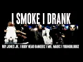 Lagu Roy Jones Jr- I Smoke, I Drank (Official Music Video)