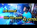 Download Lagu CEK SOUND LILIN PUTIH kendang arga  ky cetol