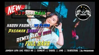 dj pasaman harry parintang flora pasaman barat remix slow 2020 full bass
