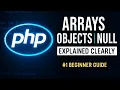 Master PHP Arrays Objects Null Values Complete Beginner Guide with Examples