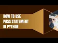 How to use pass statement in python Aga Khan Board AKUEB CS Knowledge