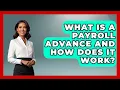 What Is A Payroll Advance And How Does It Work - Your Paycheck Planner