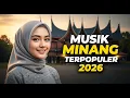 Lagu 🎼🔥 MUSIK MINANG TERBARU 2026 🎶 Pop Minang Wajib Didengar