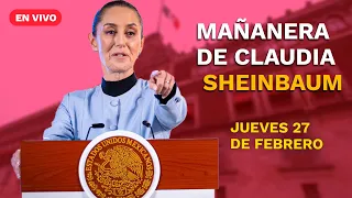 Conferencia mañanera de la presidenta Claudia Sheinbaum | jueves  27  de febrero de 2025 | EN VIVO