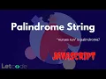 Palindrome String JavaScript Tutorial LetCode