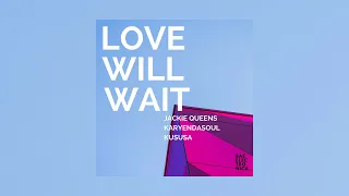 jackie queens love will wait kususa remix 