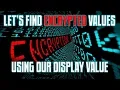 Let s Find an ENCRYPTED VALUE Using Our DISPLAY VALUE