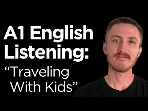 A1 English Listening Practice - Traveling With Kids