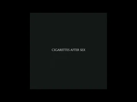 Download MP3 Cigarettes After Sex (Full Album) - Cigarettes After Sex