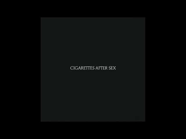 Download MP3 Cigarettes After Sex (Full Album) - Cigarettes After Sex