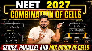 NEET 2027 Physics | Combination Of Cells⚡| Current Electricity | Super Doctor Series | Sachin Sir