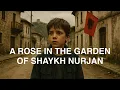 Download Lagu A ROSE IN THE GARDEN OF SHAYKH NURJAN 🌹 - NASHEED