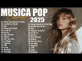 Download Lagu Musica Pop en Inglés 2025 🔊 Melhores Musicas Internacionais 2025 🎤 Canciones Pop Sin Anuncios
