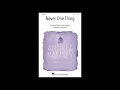 Never One Thing (SSA Choir) - Arranged by Corie Brown