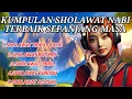 Download Lagu KUMPULAN SHOLAWAT NABI TERBAIK SEPANJANG MASA