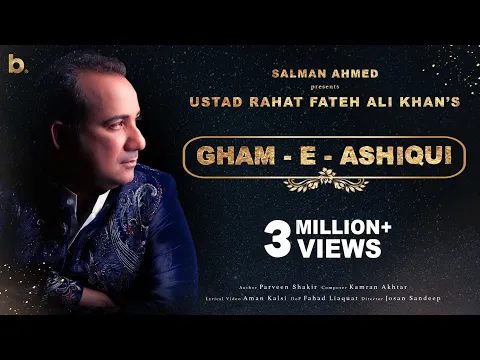 Download MP3 Gham-e-Ashiqui - Ustad Rahat Fateh Ali Khan - Salman Ahmed - Full Song