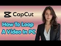 How To Loop A In CapCut PC Latest Update