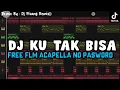 Download Lagu FREE FLM ACAPELLA DJ KU TAK BISA - ADISTA SOUND VIRAL TERBARU 2025