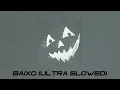 BAIXO (ULTRA SLOWED)
