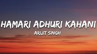 arijit singh hamari adhuri kahani lyrics 