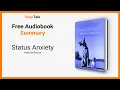 Status Anxiety by Alain de Botton 10 Minute Summary