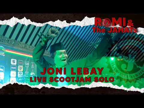 Download MP3 Romi \u0026 The JAHATS - Joni Lebay Live ScootJam Solo Taman Budaya Jawa Tengah