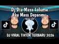 Lagu DJ DIA MASALALUMU AKU MASA DEPANMU || DJ SEBAIKNYA KU BISA MENYERAH JUGA VIRAL TIKTOK TERBARU 2026