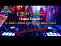 Download Lagu FULL BASS !!! LEBIH SUINA DJ Karo JungleDutch 2025 ( PaPa Gond'S Remix ) #remixer #jungledutch 