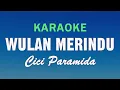 WULAN MERINDU - Cici Paramida | KARAOKE